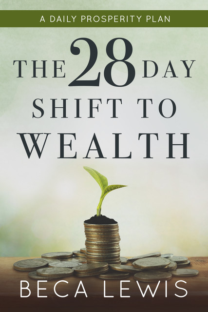 The 28 Day Shift To Wealth, Beca Lewis