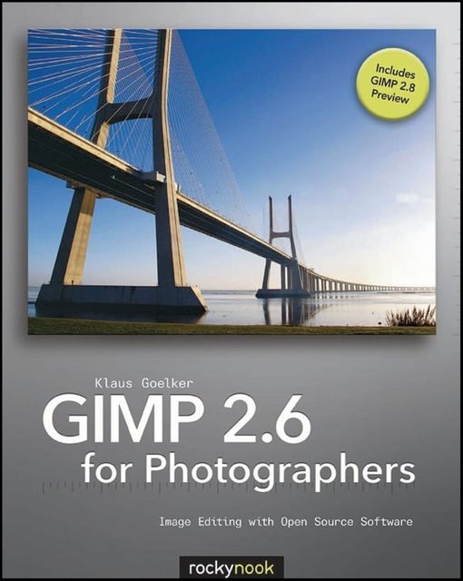 GIMP 2.6 for Photographers, Klaus Goelker