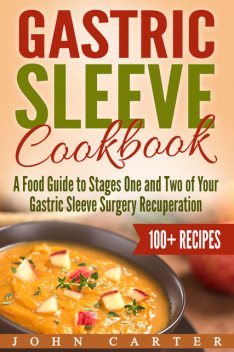 Gastric Sleeve Cookbook, John Carter