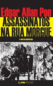 Assassinatos na Rua Morgue, Edgar Allan Poe