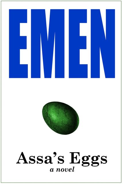 Assa’s Eggs, Emen
