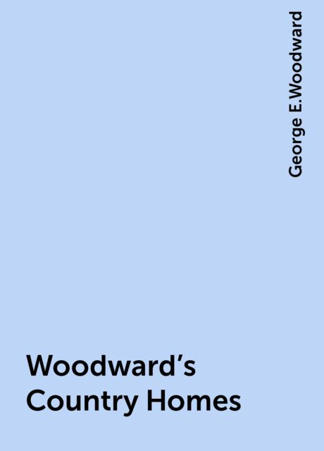 Woodward's Country Homes, George E.Woodward