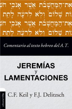 Comentario al texto hebreo del Antiguo Testamento – Jeremías y Lamentaciones, Carl Friedrich Keil, Franz Julius Delitzsch