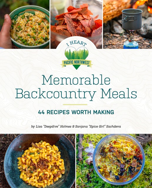 Memorable Backcountry Meals, Lisa Holmes, Sanjana Sachdeva