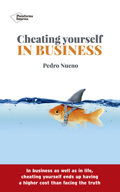 Cheating yourself in business, Pedro Nueno