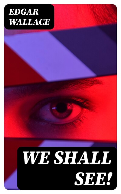 We Shall See, Edgar Wallace