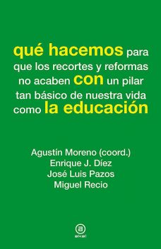 Qué hacemos con la educación, Enrique J. Díez, José Luis Pazos, Miguel Recio