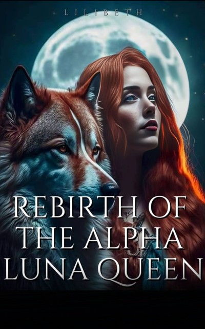 Rebirth Of The Alpha Luna Queen, LiliBeth