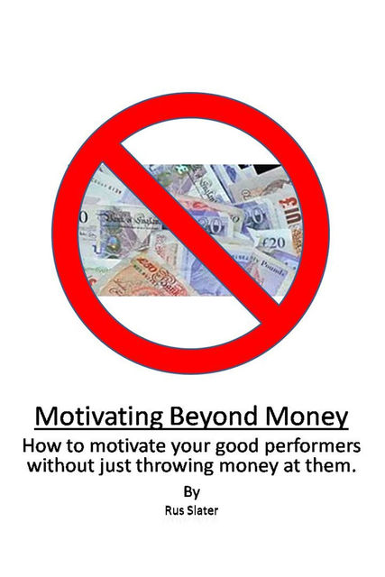 Motivating Beyond Money, Rus Slater