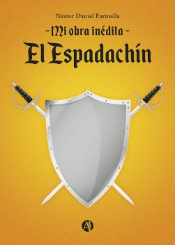 Mi obra inédita, «El Espadachín», Néstor Daniel Farinella