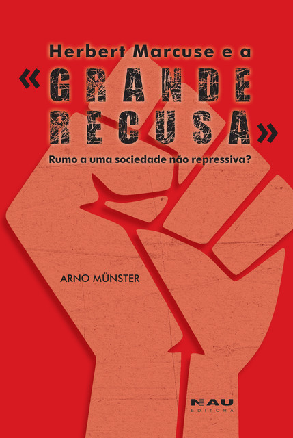 Herbert Marcuse e a “Grande Recusa”, Arno Münster