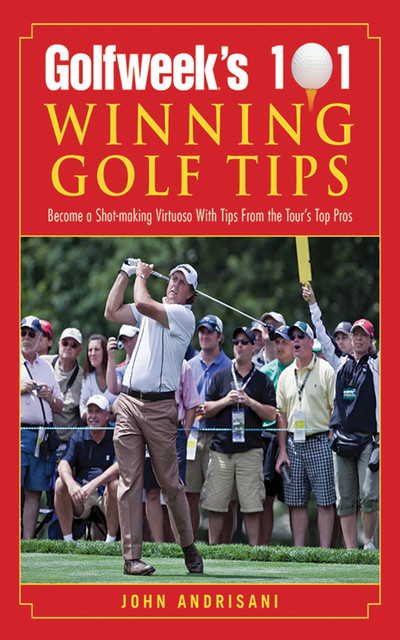 Golfweek's 101 Winning Golf Tips, John Andrisani