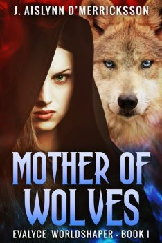 Mother Of Wolves, J. Aislynn D'Merricksson