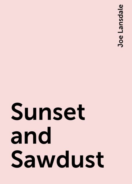 Sunset and Sawdust, Joe Lansdale