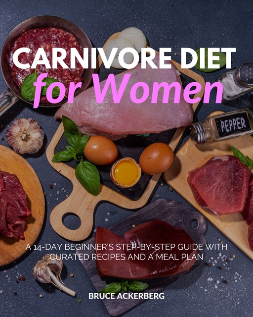 Carnivore Diet for Women, Ackerberg Bruce