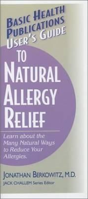 User's Guide to Natural Allergy Relief, Jonathan M Berkowitz