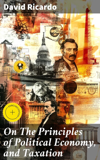 On The Principles of Political Economy, and Taxation, David Ricardo