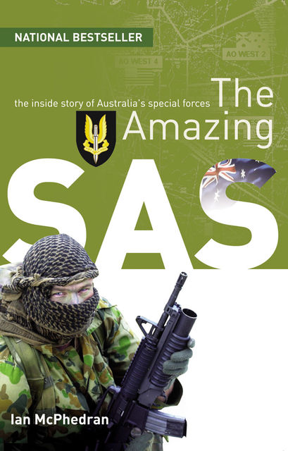 The Amazing SAS: The Inside Story Of Australia's Special Forces, Ian McPhedran