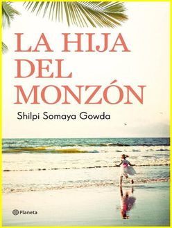 La Hija Del Monzón, Shilpi Somaya Gowda