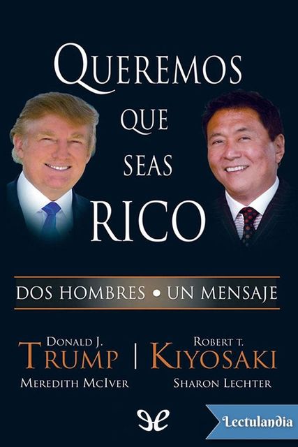 Queremos que seas rico, Robert Kiyosaki, Donald J.Trump, amp