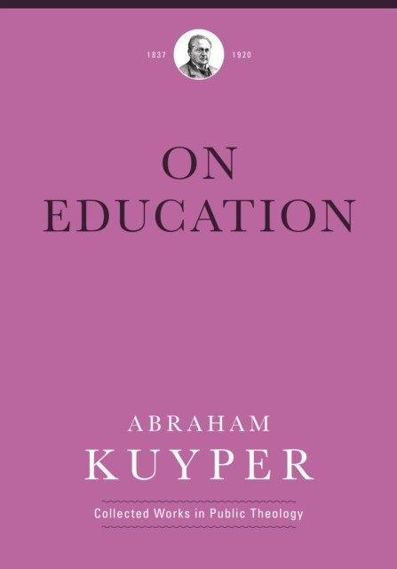 On Education, Abraham Kuyper