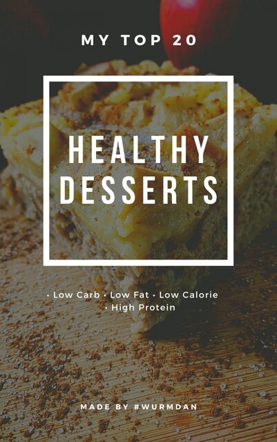Healthy Desserts, Daniel Wurm