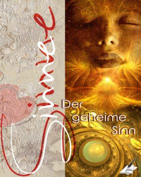 Die Sinne – der geheime Sinn, Petra Kesse, Anastasiya Maria, Karina Moebius, Bruno Moebius, Katja Michels, Miranda Rathmann, Wilhelm Maria Lipp, Heike Altpeter, Bernadette Maria Kaufmann, Bo Sauer, Christiane Bienemann, Leopold Fröhlich, Marc Schuhmacher, Michaela Göhr, Sonny Tailor