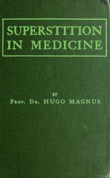 Superstition in Medicine, Hugo Magnus