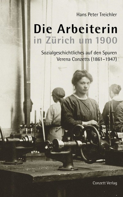 Die Arbeiterin in Zürich um 1900, Hans Peter Treichler