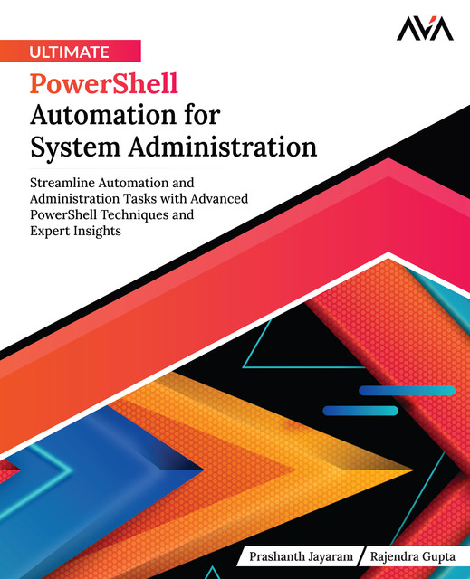 Ultimate PowerShell Automation for System Administration, Prashanth Jayaram
