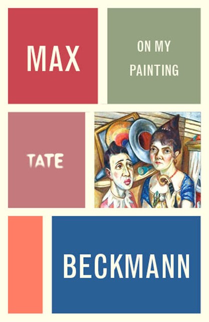 Max Beckmann: On My Painting, Max Beckmann