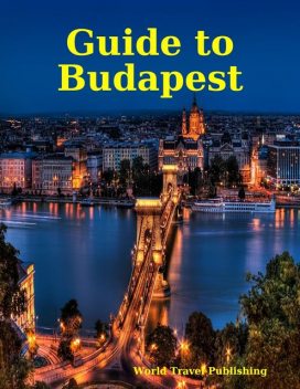 Guide to Budapest, World Travel Publishing