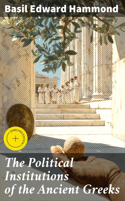 The Political Institutions of the Ancient Greeks, Basil Edward Hammond