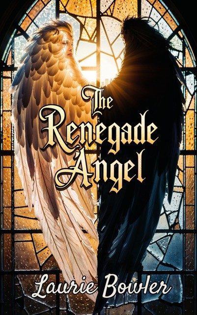 The Renegade Angel, Laurie Bowler