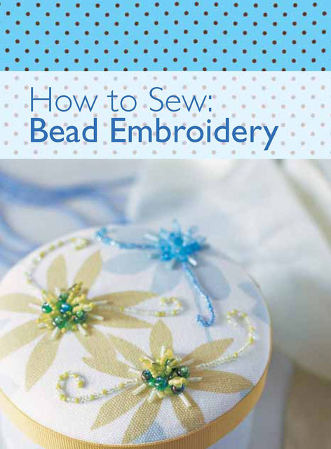 How to Sew: Bead Embroidery, Charles, amp, The Editors of David