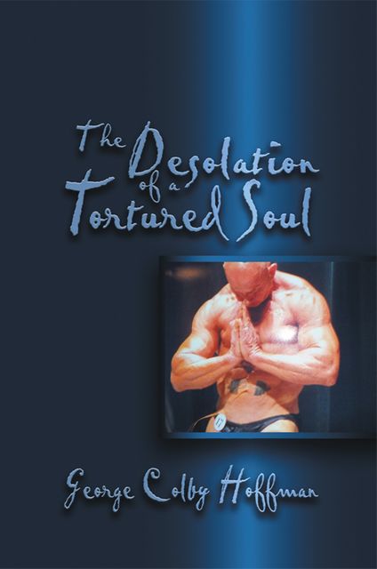 The Desolation of a Tortured Soul, George Colby Hoffman