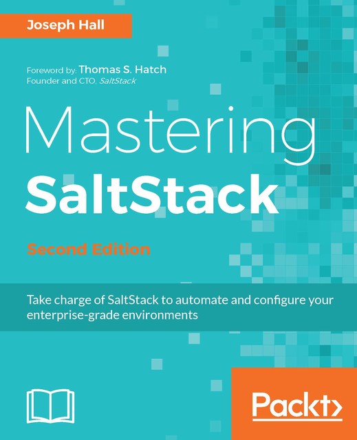 Mastering SaltStack – Second Edition, Joseph Hall