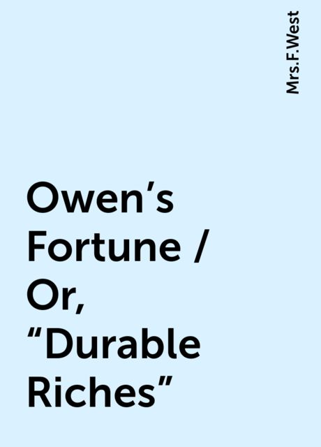 Owen's Fortune / Or, "Durable Riches", 