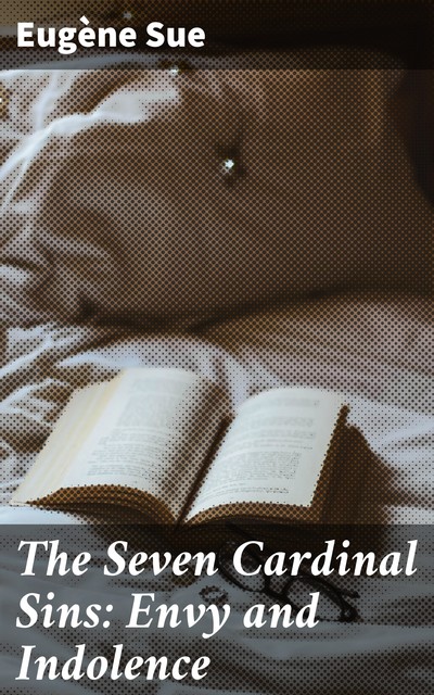 The Seven Cardinal Sins: Envy and Indolence, Eugène Sue