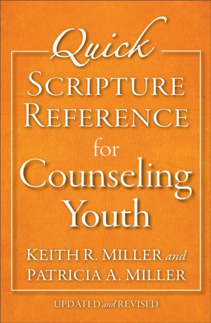 Quick Scripture Reference for Counseling Youth, Patricia Miller