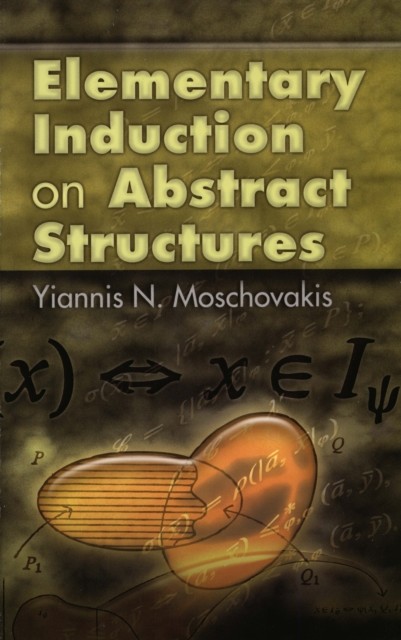 Elementary Induction on Abstract Structures, Yiannis N.Moschovakis