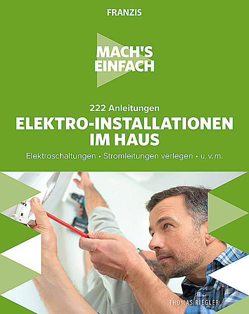 Mach's einfach: Elektro-Installationen im Haus, Thomas Riegler