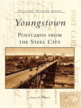 Youngstown Postcards From the Steel City, Donna M. DeBlasio