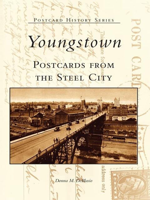 Youngstown Postcards From the Steel City, Donna M. DeBlasio