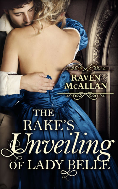 The Rake's Unveiling Of Lady Belle, Raven McAllan