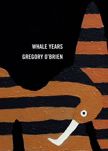 The Whale Years, Gregory O'Brien
