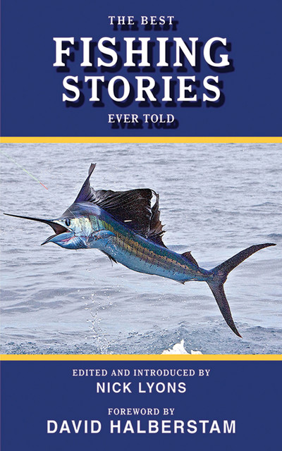 The Best Fishing Stories Ever Told, Nick Lyons, David Halberstam