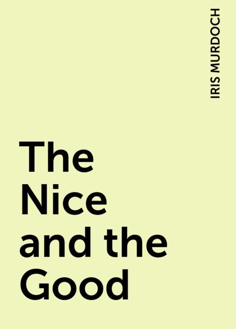 The Nice and the Good, Iris Murdoch