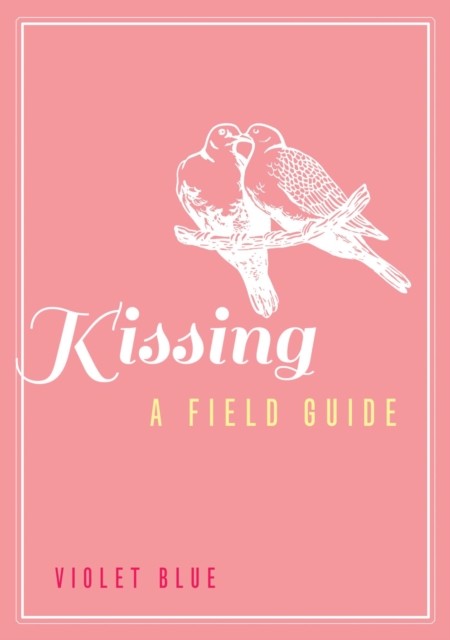 Kissing: A Field Guide, Violet Blue