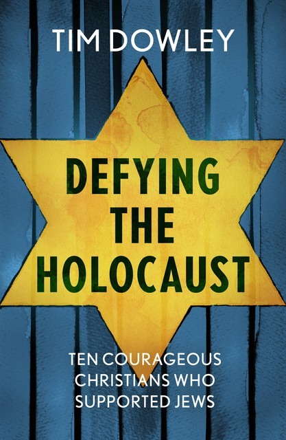 Defying the Holocaust, Tim Dowley